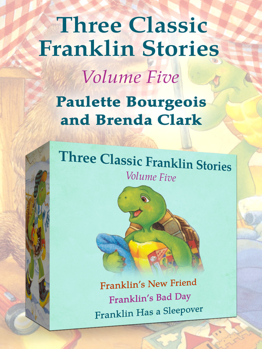 Title details for Franklin's New Friend, Franklin's Bad Day, and Franklin Has a Sleepover by Paulette Bourgeois - Wait list